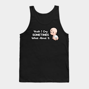 BABY - Yeah I Cry Sometimes What About It Baby Tank Top